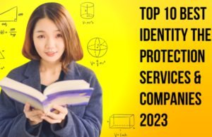 Top 10 Best Identity Theft Protection Services & Companies 2023